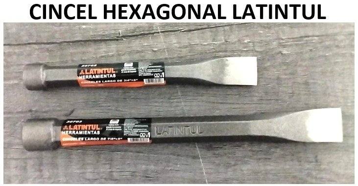 CINCEL HEXAGONAL LATINTUL