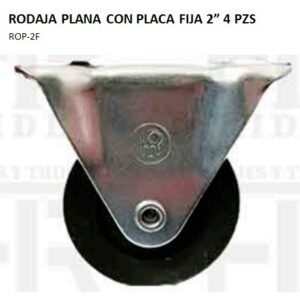 RODAJA PLANA CON PLACA FIJA 2" 4 PZS ROP-2F
